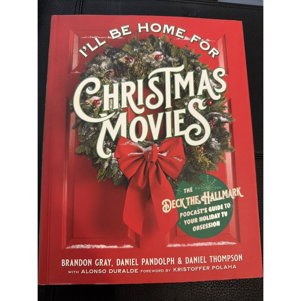 I'll Be Home for Christmas Movies: The Deck the Hallmark Podcast’s Guide to Your